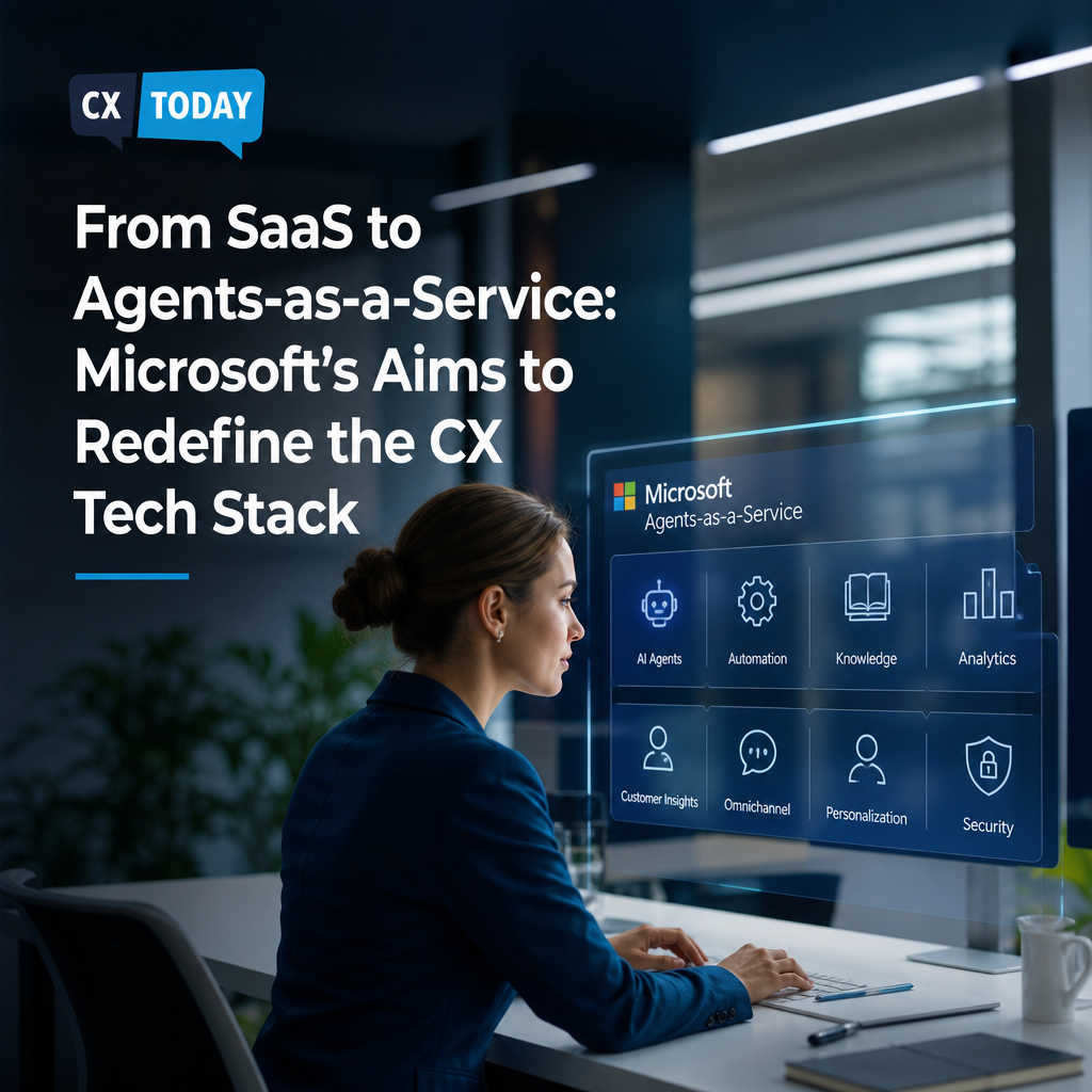 From SaaS to Agents-as-a-Service: Microsoft’s Ambitious Redefinition of the CX Tech Stack